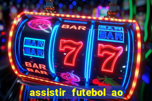 assistir futebol ao vivo multicanais